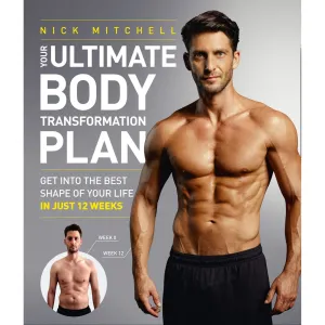 Your Ultimate Body Transformation Plan: Get into the best shape by Nick Mitchell